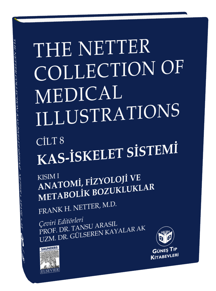 The Netter Collection of Medical Illustrations Kas-İskelet Sistemi: Travma, Anatomi,Fizyoloji,Metabolik Bozukluklar